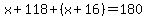 x%2B118%2B%28x%2B16%29=180