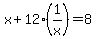 x%2B12%281%2Fx%29=8