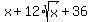 x%2B12%2Asqrt%28x%29%2B36