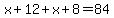 x%2B12%2Bx%2B8=84
