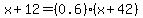 x%2B12=%280.6%29%28x%2B42%29