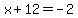 x%2B12=-2