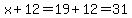 x%2B12=19%2B12=31