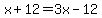 x%2B12=3x-12