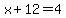 x%2B12=4