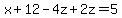 x%2B12-4z%2B2z=5