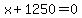 x%2B1250=0