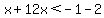 x%2B12x%3C-1-2