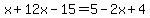 x%2B12x-15=5-2x%2B4