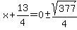 x%2B13%2F4=0+%2B-+sqrt%28377%29%2F4
