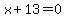 x%2B13=0