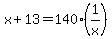 x%2B13=140%281%2Fx%29