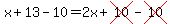 x%2B13-10=2x%2Bcross%2810%29-cross%2810%29