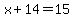x%2B14=15