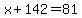 x%2B142=81
