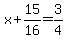 x%2B15%2F16=3%2F4