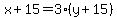 x%2B15=3%28y%2B15%29