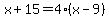 x%2B15=4%28x-9%29