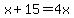 x%2B15=4x