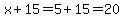 x%2B15=5%2B15=20