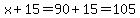 x%2B15=90%2B15=105+