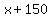 x%2B150