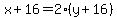 x%2B16=2%28y%2B16%29