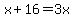 x%2B16=3x