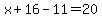 x%2B16-11=20