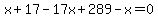 x%2B17-17x%2B289-x=0
