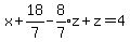 x%2B18%2F7-expr%288%2F7%29z%2Bz=4