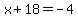 x%2B18=-4
