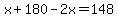 x%2B180-2x=148