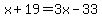 x%2B19=3x-33
