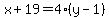 x%2B19=4%28y-1%29