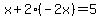 x%2B2%28-2x%29=5