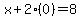x%2B2%280%29=8