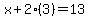 x%2B2%283%29=13