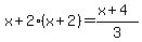x%2B2%28x%2B2%29=%28x%2B4%29%2F3