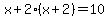 x%2B2%28x%2B2%29=10