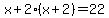 x%2B2%28x%2B2%29=22