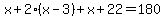 \"x%2B2%28x-3%29%2Bx%2B22=180\"
