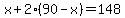 x%2B2%2A%2890-x%29=148