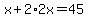 x%2B2%2A2x=45