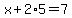 x%2B2%2A5=7