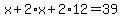x%2B2%2Ax%2B2%2A12=39