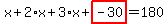 x%2B2%2Ax%2B3%2Ax%2Bhighlight_red%28+-30+%29=180