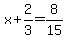 x%2B2%2F3=8%2F15