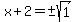 x%2B2=%22%22%2B-sqrt%281%29