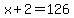 x%2B2=+126